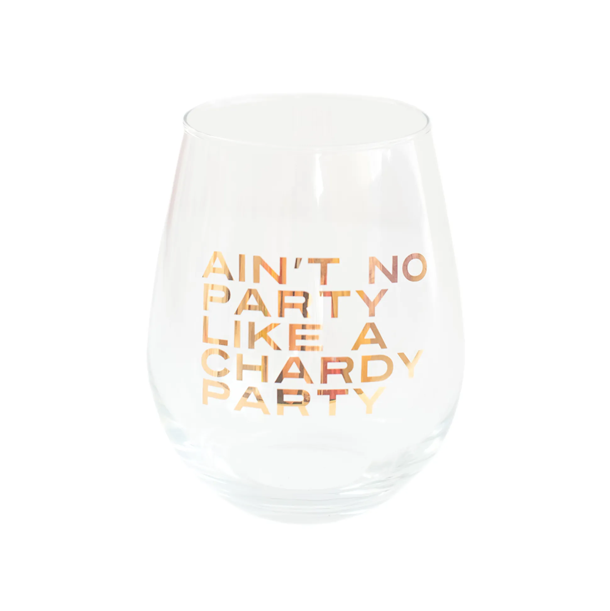 Ain't No Party Like A Chardy Party Witty Wine Glass