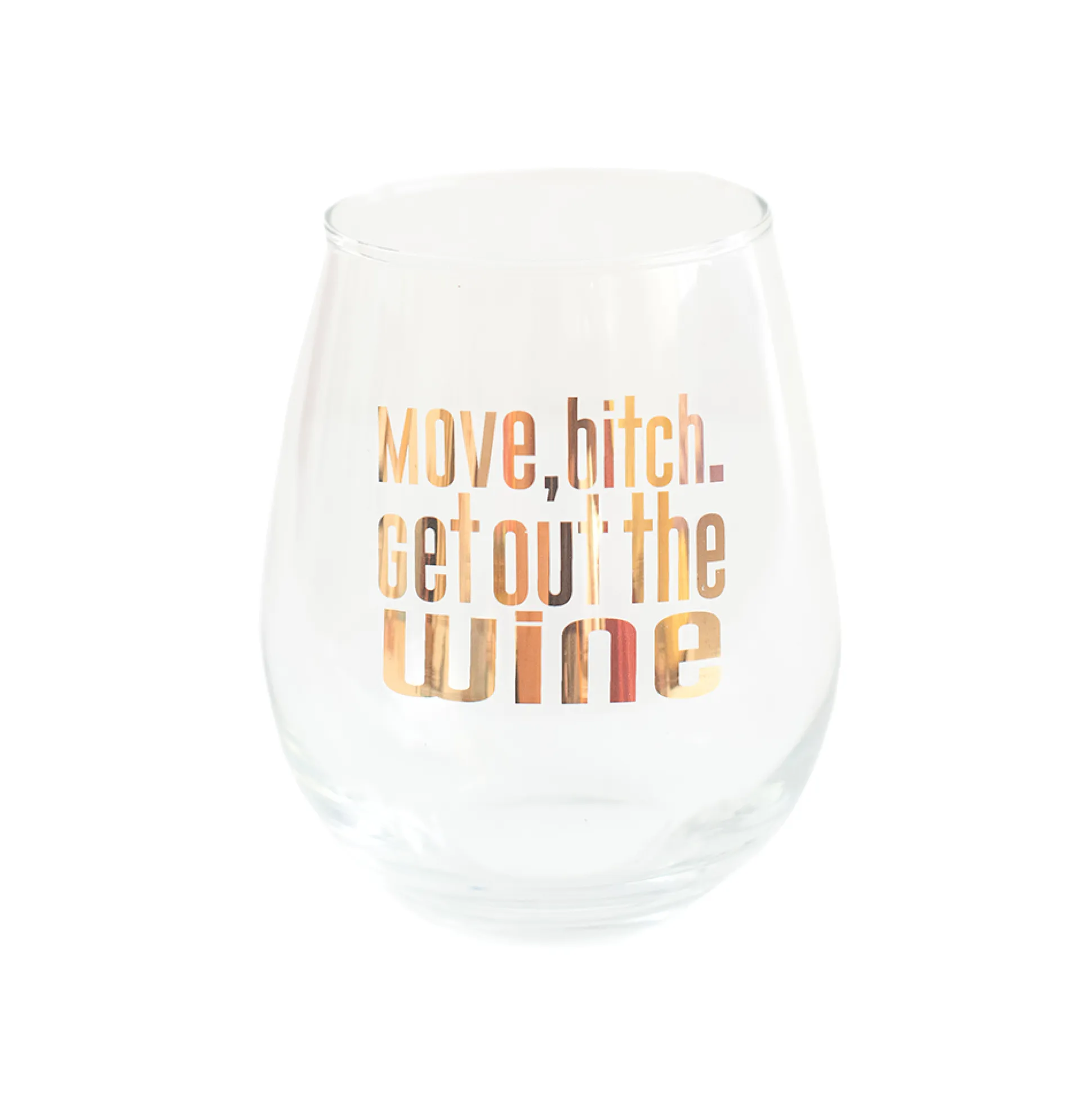 Move, b*tch. Get out the Wine Witty Wine Glass